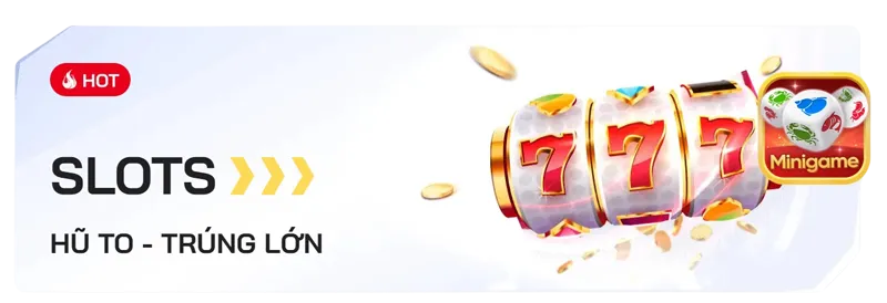 Slot hũ to trúng lớn